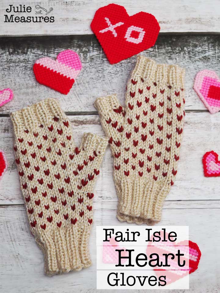 Tiny Heart Gloves - Fair Isle Knitting for Valentine's Day - Julie